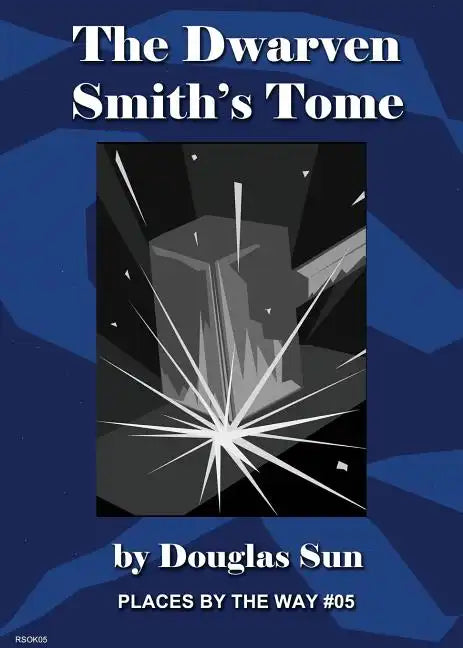 The Dwarven Smith's Tome: Places by the Way #05 - Paperback