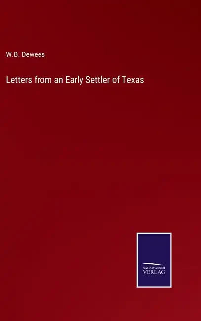 Letters from an Early Settler of Texas - Hardcover