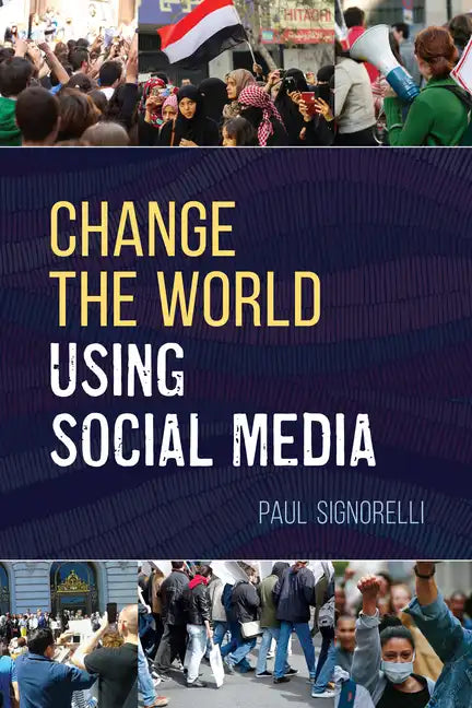 Change the World Using Social Media - Paperback