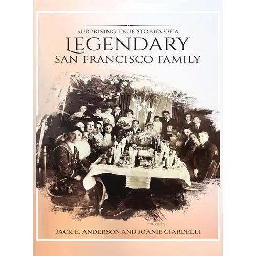 Surprising True Stories of a Legendary San Francisco Family - Hardcover