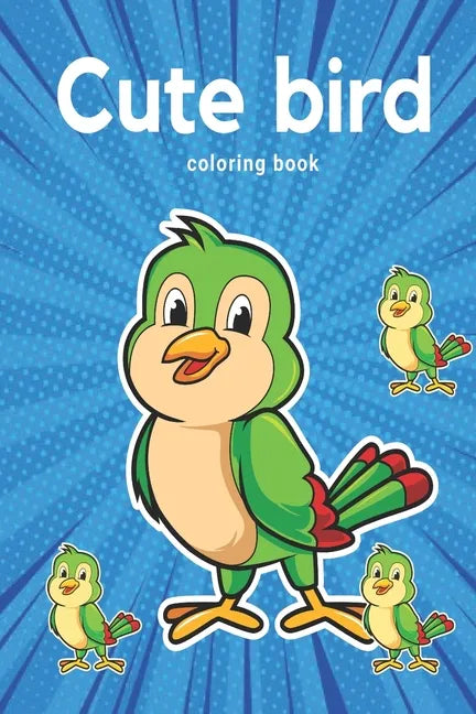 Cute Animated Bird Coloring book: For kindergarten kids, Preschooler and homeschool kids! - Paperback