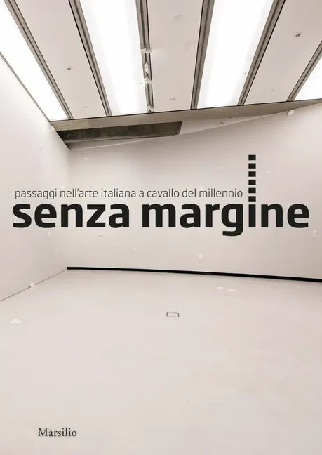 Senzamargine: Passages in Italian Art at the Turn of the Millennium - Hardcover
