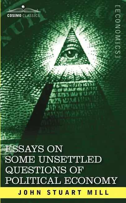 Essays on Some Unsettled Questions of Political Economy - Paperback