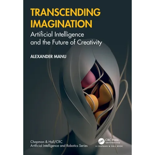 Transcending Imagination: Artificial Intelligence and the Future of Creativity - Paperback