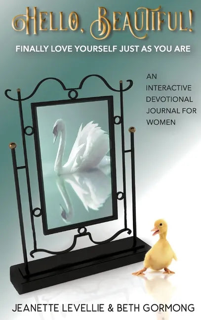 Hello, Beautiful!: Finally Love Yourself Just As You Are - Hardcover