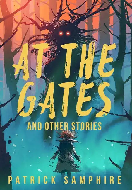 At the Gates and Other Stories: Sixteen Tales of Magic and Wonder - Hardcover