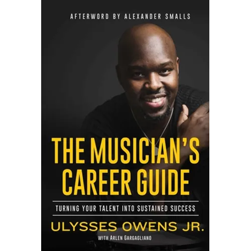 The Musician's Career Guide: Turning Your Talent Into Sustained Success - Hardcover