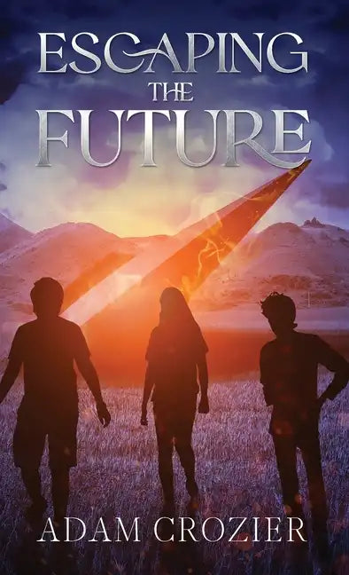 Escaping The Future: A Middle Grade Time Travel Adventure - Hardcover