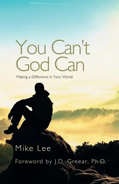 You Can't God Can: Making a Difference in Your World - Paperback