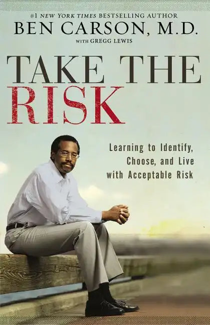 Take the Risk: Learning to Identify, Choose, and Live with Acceptable Risk - Paperback