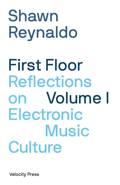 First Floor Volume 1: Reflections on Electronic Music Culture - Paperback