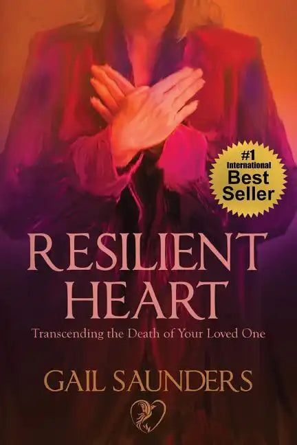 Resilient Heart: Transcending the Death of Your Loved One - Paperback