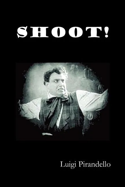 Shoot! (Si Gara), (the Notebooks of Serafino Gubbio, Cinematograph Operator) - Paperback