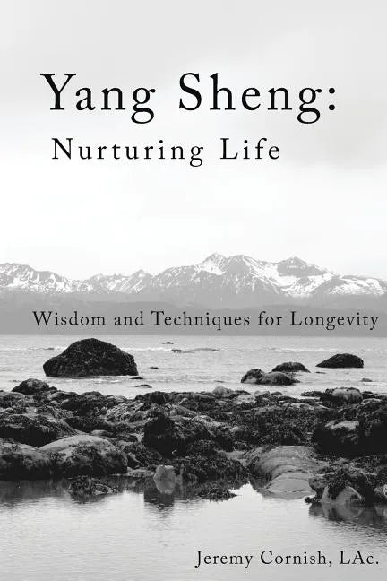 Yang Sheng: Nurturing Life: Wisdom and Techniques for Longevity - Paperback
