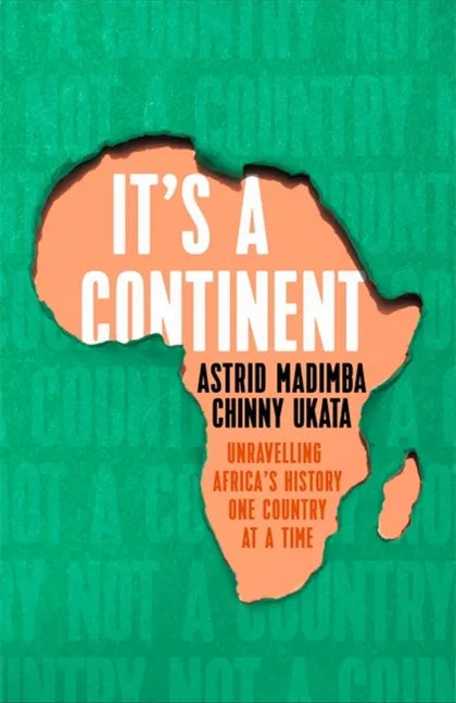 It's a Continent: Unravelling Africa's History One Country at a Time - Hardcover