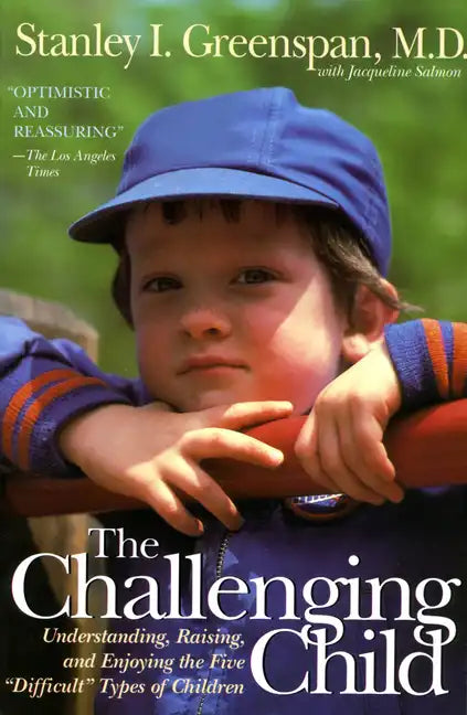 The Challenging Child: Understanding, Raising, and Enjoying the Five Difficult Types of Children - Paperback