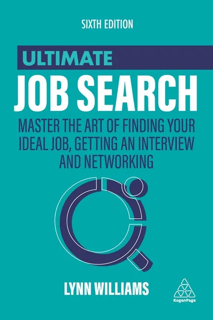 Ultimate Job Search: Master the Art of Finding Your Ideal Job, Getting an Interview and Networking - Paperback