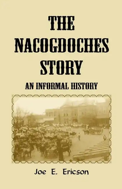 The Nacogdoches Story: An Informal History - Paperback
