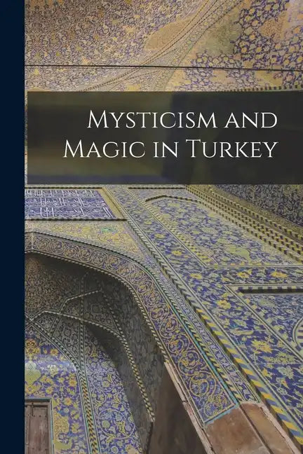 Mysticism and Magic in Turkey - Paperback