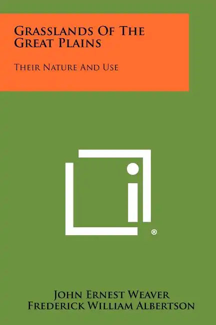 Grasslands of the Great Plains: Their Nature and Use - Paperback