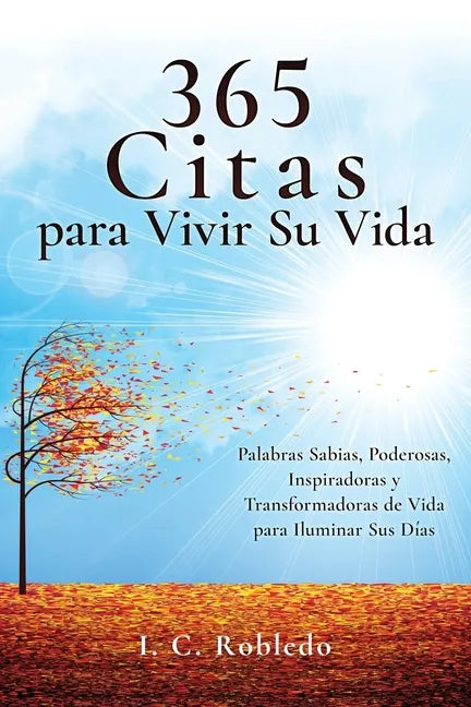 365 Citas para Vivir Su Vida: Palabras Sabias, Poderosas, Inspiradoras y Transformadoras de Vida para Iluminar Sus Días - Paperback