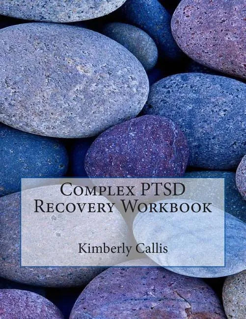 Complex PTSD Recovery Workbook: An Informed Patient's Perspective on Complex PTSD - Paperback