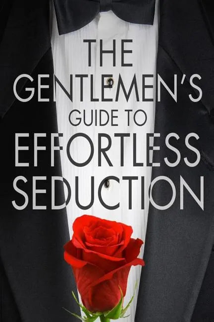 The Gentleman's Guide To Effortless Seduction - Paperback