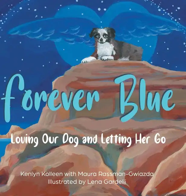 Forever Blue: Loving Our Dog and Letting Her Go - Hardcover