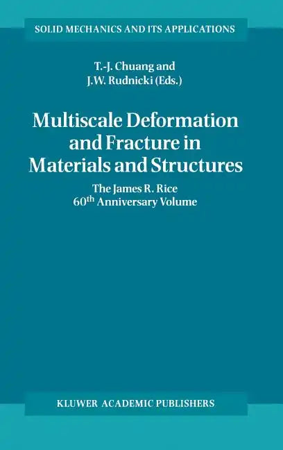 Multiscale Deformation and Fracture in Materials and Structures: The James R. Rice 60th Anniversary Volume - Hardcover