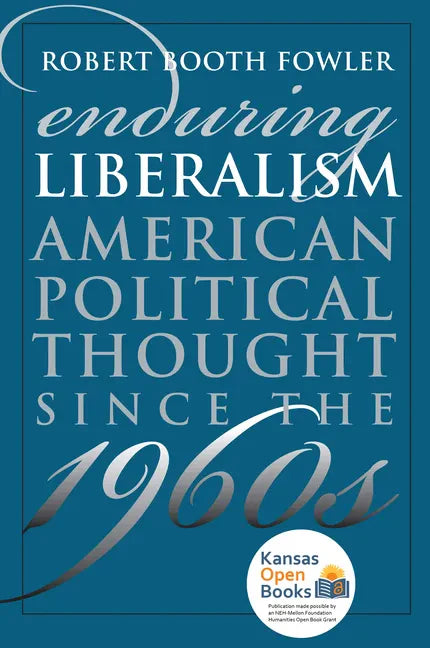 Enduring Liberalism: American Political Thought Since the 1960s - Paperback