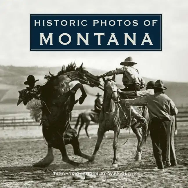 Historic Photos of Montana - Hardcover