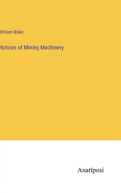 Notices of Mining Machinery - Hardcover