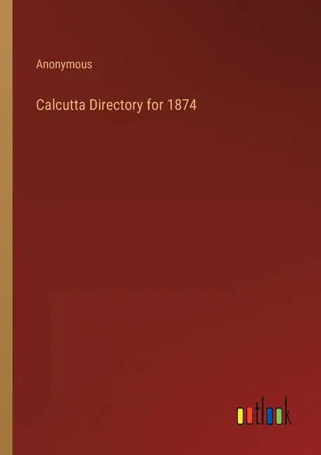 Calcutta Directory for 1874 - Paperback