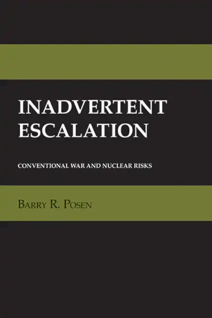Inadvertent Escalation: Conventional War and Nuclear Risks - Paperback