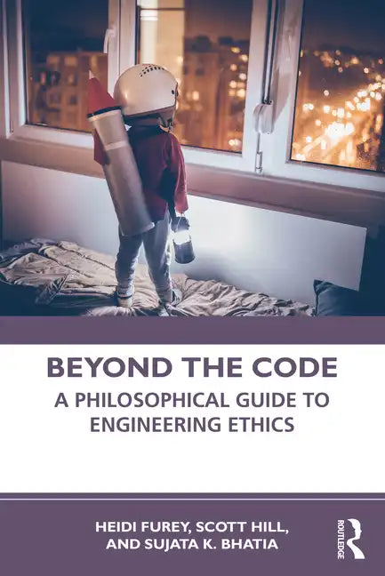 Beyond the Code: A Philosophical Guide to Engineering Ethics - Paperback