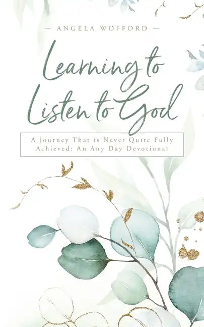Learning to Listen to God: A Journey That is Never Quite Fully Achieved: An Any Day Devotional - Paperback