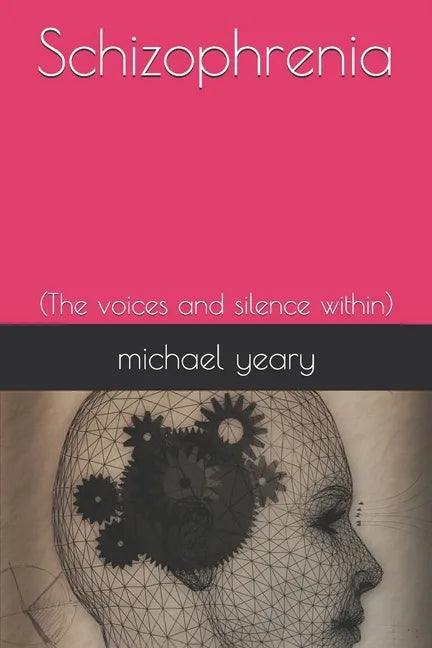 Schizophrenia: (The voices and silence within) - Paperback