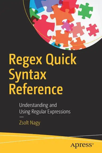 Regex Quick Syntax Reference: Understanding and Using Regular Expressions - Paperback