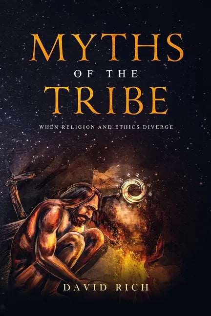 Myths of the Tribe: When Religion and Ethics Diverge - Paperback