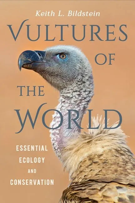 Vultures of the World: Essential Ecology and Conservation - Hardcover