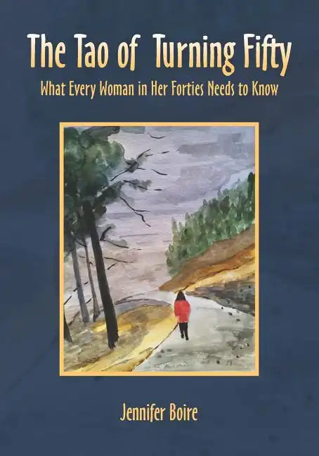 The Tao of Turning Fifty: What Every Woman in Her Forties Needs to Know - Paperback