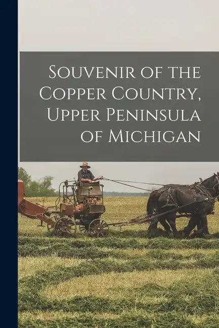 Souvenir of the Copper Country, Upper Peninsula of Michigan - Paperback