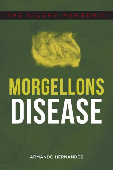 Morgellons Disease: The Silent Pandemic - Paperback