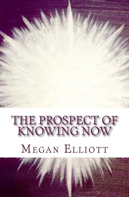 The Prospect of Knowing Now - Paperback