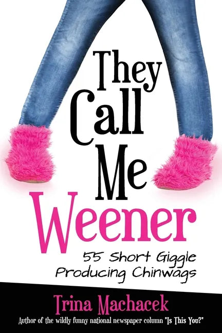 They Call Me Weener: 55 Short Giggle Producing Chinwags - Paperback