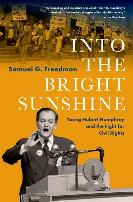 Into the Bright Sunshine: Young Hubert Humphrey and the Fight for Civil Rights - Hardcover
