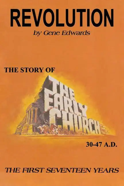 Revolution: The Story of the Early Church - The First Seventeen Years - Paperback