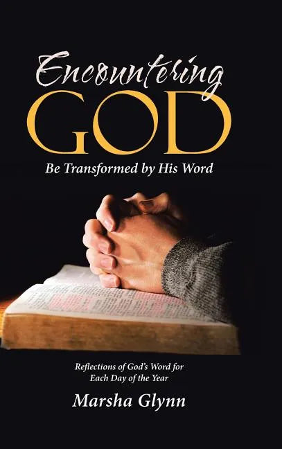 Encountering God: Be Transformed by His Word - Hardcover