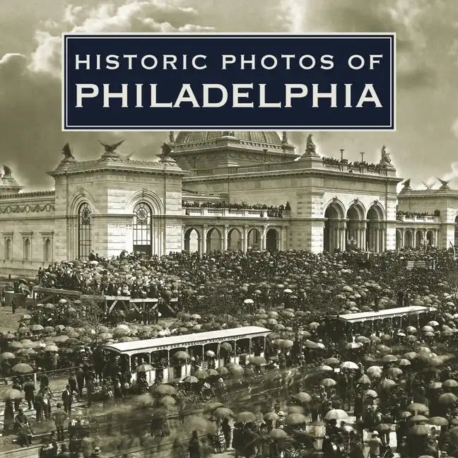 Historic Photos of Philadelphia - Hardcover