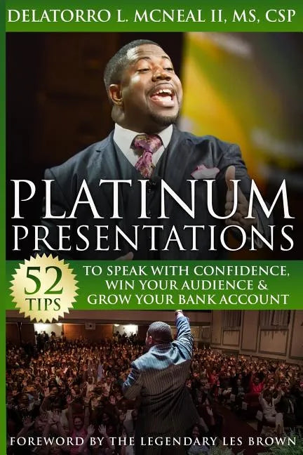 Platinum Presentations: 52 Tips To Speak With Confidence, Win Your Audience & Grow Your Bank Account - Paperback